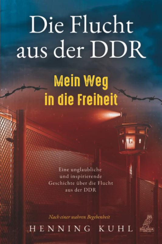 Die Flucht aus der DDR: Mein Weg in die Freiheit