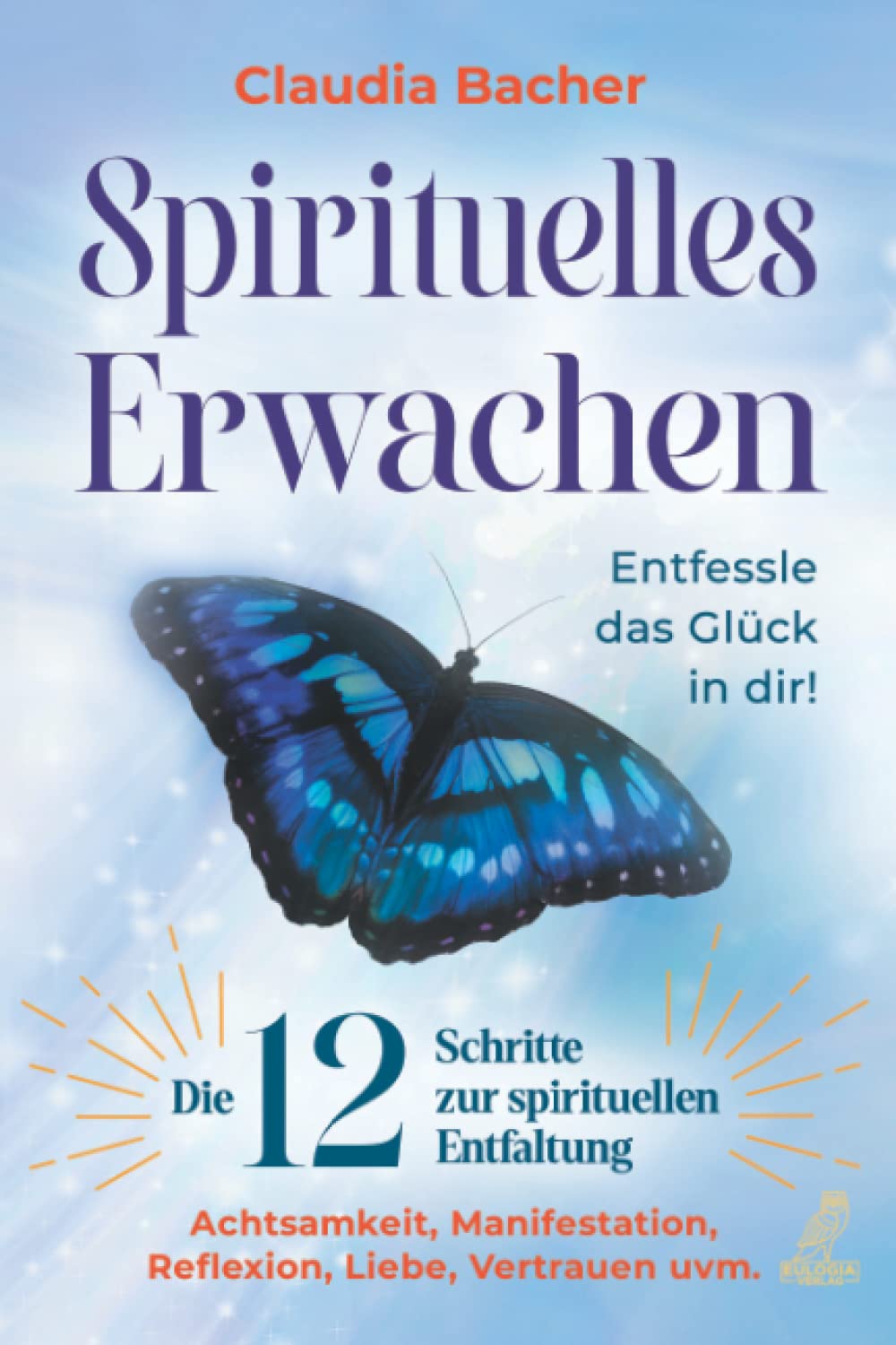 Spirituelles Erwachen: Die 12 Schritte zur spirituellen Entfaltung