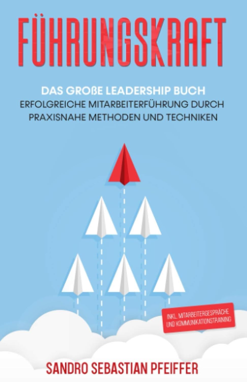 Führungskraft: Das große Leadership Buch