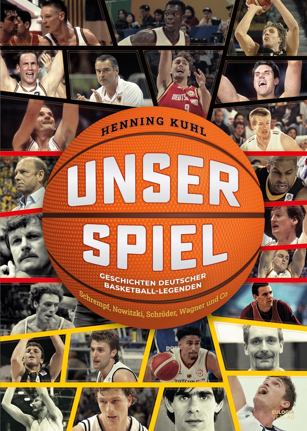 Unser Spiel: Geschichten deutscher Basketball-Legenden