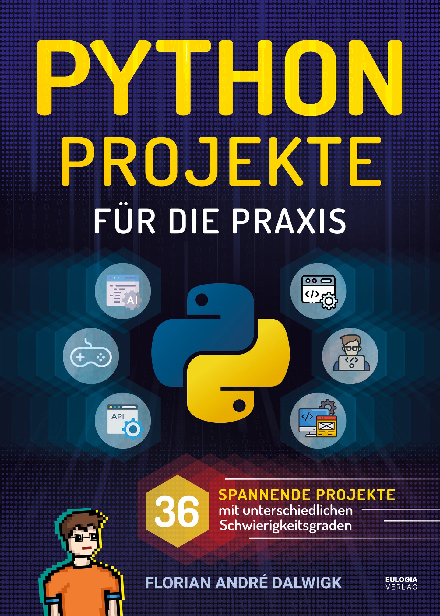 Python Projekte für die Praxis: 36 spannende Projekte mit unterschiedlichen Schwierigkeitsgraden