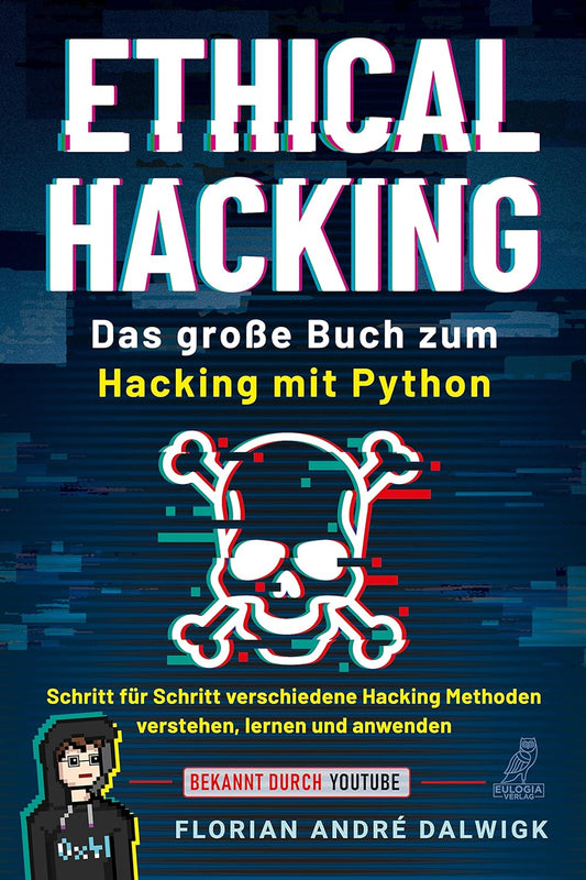 Ethical Hacking: Das große Buch zum Hacking mit Python