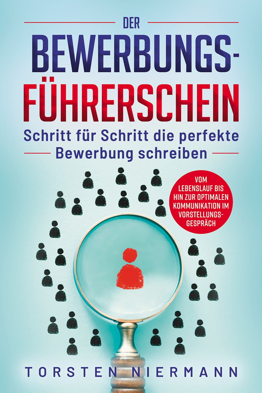 Der Bewerbungsführerschein: Schritt für Schritt die perfekte Bewerbung schreiben