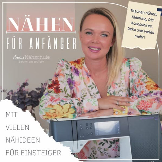 Nähen für Anfänger: Mit vielen Nähideen für Einsteiger