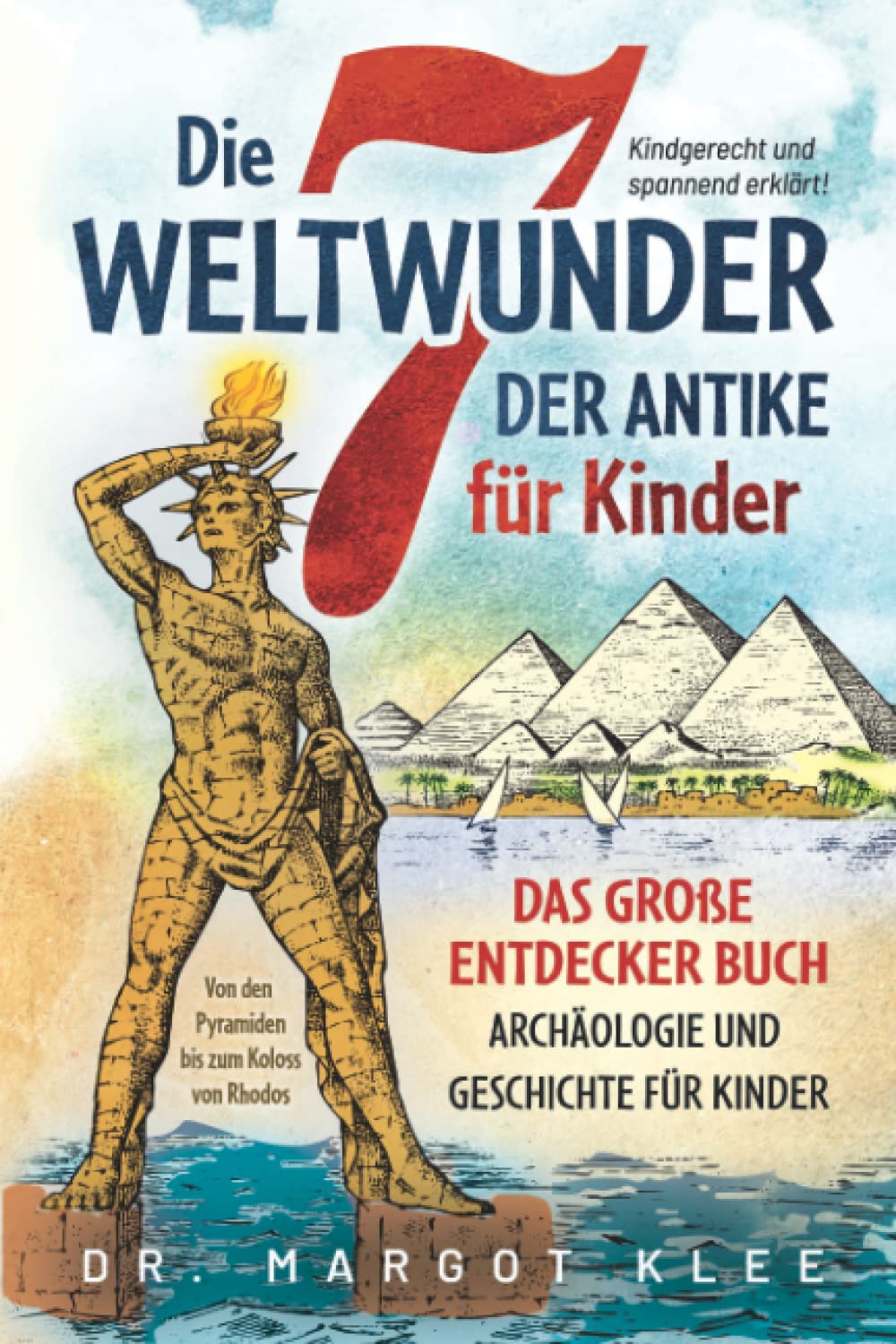 Die 7 Weltwunder der Antike für Kinder: Das große Entdecker Buch